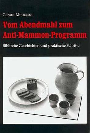 Vom Abendmahl zum Anti-Mammon-Programm von Minnaard,  Gerard