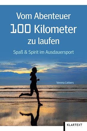 Vom Abenteuer 100 Kilometer zu laufen von Liebers,  Verena