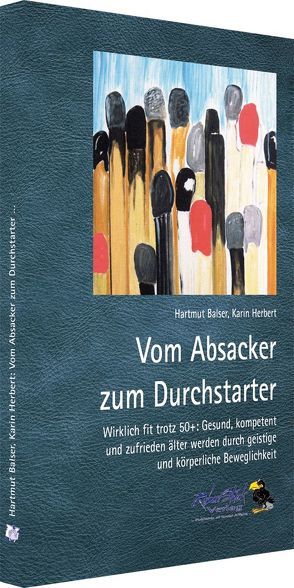 Vom Absacker zum Durchstarter von Balser,  Hartmut, Herbert,  Karin