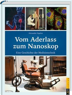 Vom Aderlass zum Nanoskop von Sigelen,  Dr. Alexander