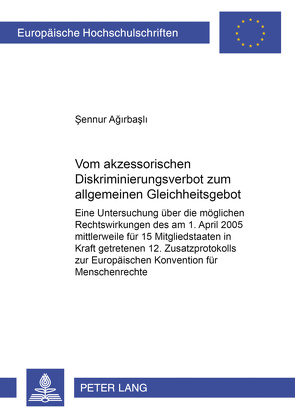 Vom akzessorischen Diskriminierungsverbot zum allgemeinen Gleichheitsgebot von Agirbasli,  Sennur