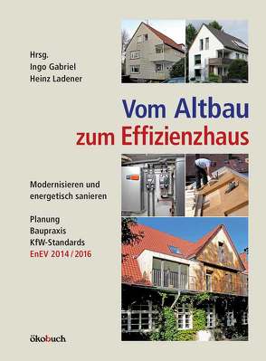 Vom Altbau zum Effizienzhaus von Gabriel,  Ingo, Ladener,  Heinz