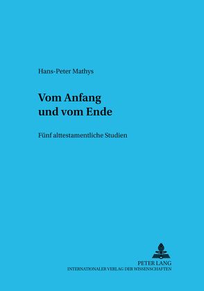 Vom Anfang und vom Ende von Mathys,  Hans-Peter