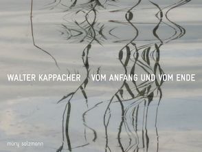 Vom Anfang und vom Ende von Kappacher,  Walter