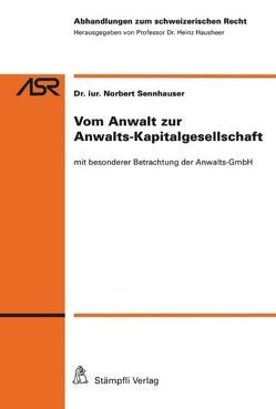 Vom Anwalt zur Anwalts-Kapitalgesellschaft von Sennhauser,  Norbert