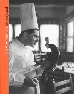 Vom Appetite. Ein Fotojournal von Almasy,  Paul, Brillat-Savarin,  Jean Anthelme, Delano,  Jack, Lessing,  Erich