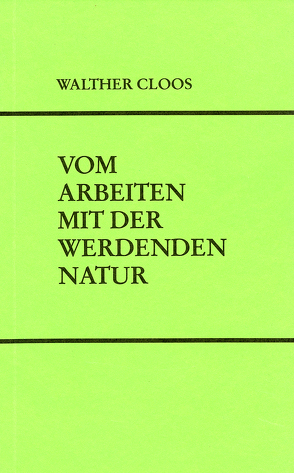 Vom Arbeiten mit der werdenden Natur von Cloos,  Walther