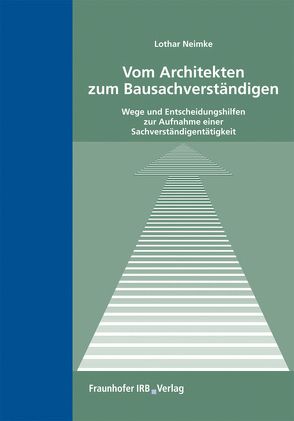 Vom Architekten zum Bausachverständigen. von Neimke,  Lothar