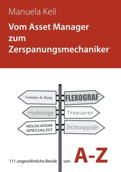 Vom Asset Manager zum Zerspanungsmechaniker von Keil,  Manuela