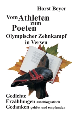 Vom Athleten zum Poeten: Olympischer Zehnkampf in Versen von Beyer,  Horst