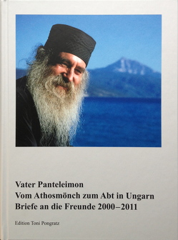 Vom Athosmönch zum Abt in Ungarn von Panteleimon