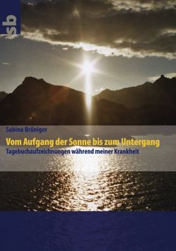 Vom Aufgang der Sonne bis zum Untergang von Brüniger,  Sabina