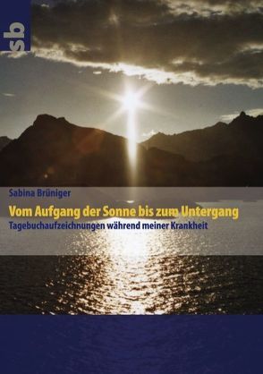 Vom Aufgang der Sonne bis zum Untergang von Brüniger,  Sabina