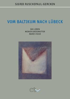 Vom Baltikum nach Lübeck von Ruschepaul-Gercken,  Sigrid