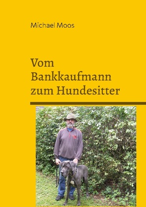 Vom Bankkaufmann zum Hundesitter von Moos,  Michael