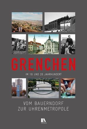 Vom Bauerndorf zur «Uhrenmetropole» von Illi,  Martin, Kauz,  Daniel, Saner,  Fabian, Thöni-Coray,  Marisa