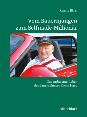 Vom Bauernjungen zum Selfmade-Millionär von Blaes,  Renate