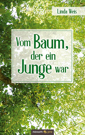 Vom Baum, der ein Junge war von Weis,  Linda