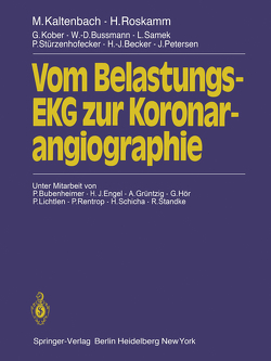 Vom Belastungs-EKG zur Koronarangiographie von Becker,  H.-J., Bubenheimer,  P., Bussmann,  W.D., Engel,  H.-J., Grüntzig,  A., Hör,  G., Kaltenbach,  M., Kober,  G., Lichtlen,  P., Petersen,  J., Rentrop,  P., Roskamm ,  H., Samek,  L., Sauer,  E., Schicha,  H., Sebening,  H., Stürzen-Hofecker,  P.