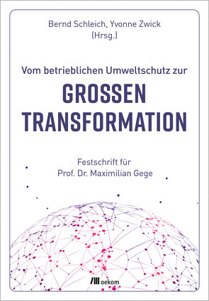 Vom betrieblichen Umweltschutz zur großen Transformation von Schleich,  Bernd, Zwick,  Yvonne