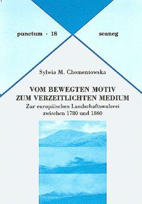 Vom bewegten Motiv zum verzeitlichten Medium von Chomentowska,  Sylwia M