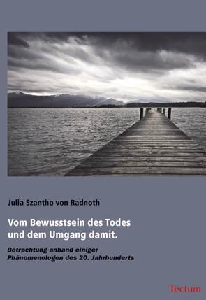 Vom Bewusstsein des Todes und dem Umgang damit von Szantho von Radnoth,  Julia