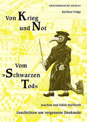 Vom Blitz erschlagen – Ermordet – Verunglückt. Geschichten um vergessene Denkmale / Von Krieg und Not vom „Schwarzen Tod“, Teil 2 von Seyffarth,  Edith, Seyffarth,  Joachim