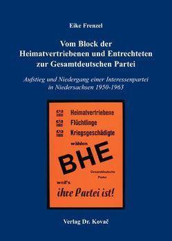 Vom Block der Heimatvertriebenen und Entrechteten zur Gesamtdeutschen Partei von Frenzel,  Eike