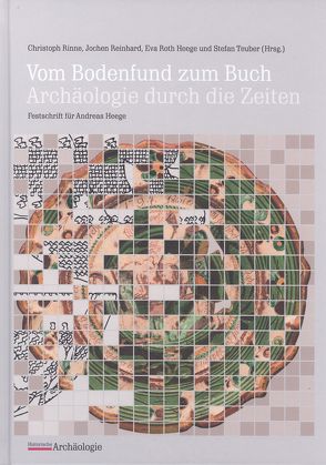 Vom Bodenfund zum Buch – Archäologie durch die Zeiten von Reinhard,  Jochen, Rinne,  Christoph, Roth-Heege,  Eva, Teuber,  Stefan