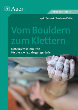 Vom Bouldern zum Klettern von Taubert,  Ingrid, Triller,  Ferdinand