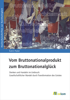 Vom Bruttonationalprodukt zum Bruttonationalglück von Peyker,  Katrin