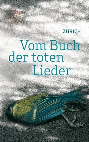 Vom Buch der toten Lieder von Zürich