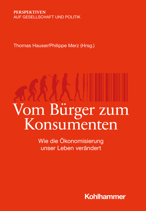 Vom Bürger zum Konsumenten von Böhm,  Christoph, Dries,  Christian, El-Mafaalani,  Aladin, Graupe,  Silja, Harlander,  Tilman, Hauser,  Thomas, Loske,  Reinhard, Maio,  Giovanni, Maschewski,  Felix, Merz,  Philippe, Nosthoff,  Anna-Verena, Schultz,  Tanjev, Spars,  Guido, Staab,  Philipp, Winkler,  Daniela