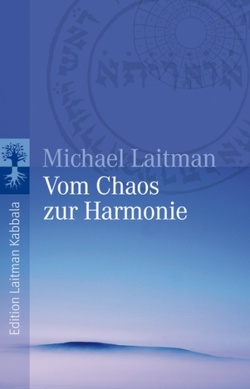 Vom Chaos zur Harmonie von Laitman,  Michael, Prelog-Igler,  Dr. Elisabeth, Wehrenfennig,  Reiner