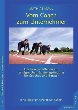 Vom Coach zum Unternehmer von Maul,  Mathias