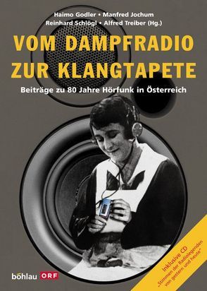 Vom Dampfradio zur Klangtapete von Godler,  Haimo, Jochum,  Manfred, Schlögl,  Reinhard, Treiber,  Alfred