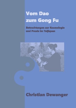 Vom Dao zum Gong Fu von Dewanger,  Christian