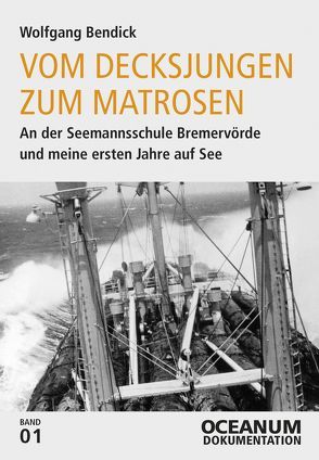 Vom Decksjungen zum Matrosen von Bendick,  Wolfgang, Focke,  Harald