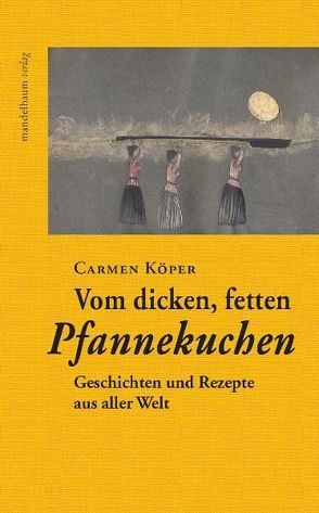 Vom dicken, fetten Pfannekuchen von Köper,  Carmen