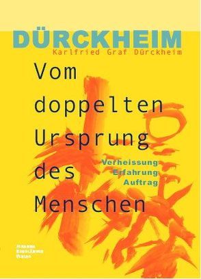 Vom doppelten Ursprung des Menschen von Dürckheim,  Karlfried Graf