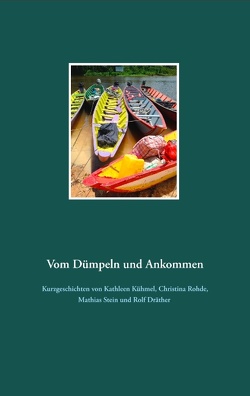 Vom Dümpeln und Ankommen von Dräther,  Rolf, Kühmel,  Kathleen, Rohde,  Christina, Stein,  Mathias