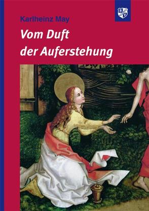 Vom Duft der Auferstehung von May,  Karlheinz