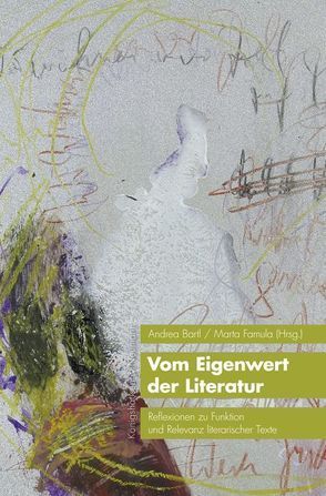 Vom Eigenwert der Literatur von Bartl,  Andrea, Famula,  Marta