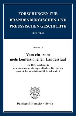 Vom ein- zum mehrkonfessionellen Landesstaat. von Neitmann,  Klaus