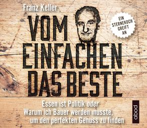 Vom Einfachen das Beste von Keller,  Franz, Vossenkuhl,  Josef