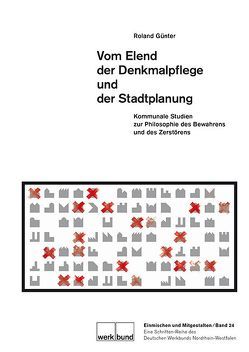 Vom Elend der Denkmalpflege und der Stadtplanung von Günter,  Roland