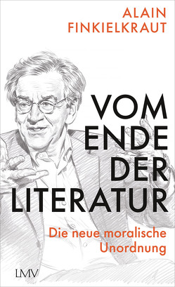 Vom Ende der Literatur von Finkielkraut,  Alain