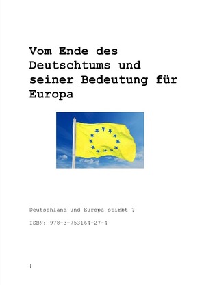 Vom Ende des Deutschtums und seiner Bedeutung für Europa von Kaltenböck-Karow,  R.