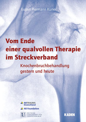 Vom Ende einer qualvollen Therapie im Streckverband von Kuner,  Eugen Hermann