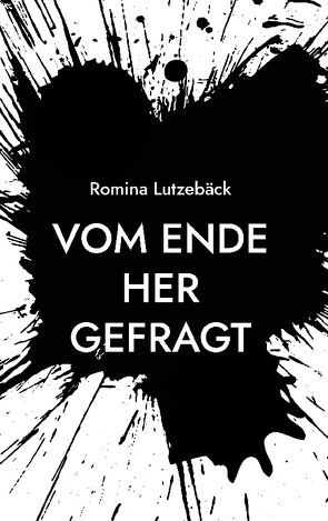 Vom Ende her gefragt von Lutzebäck,  Romina